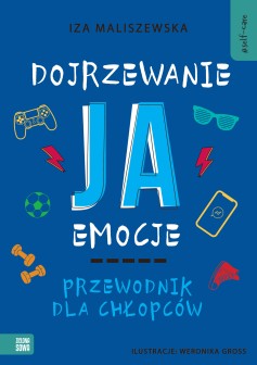 Self-care. Dojrzewanie, ja, emocje. Przewodnik dla chłopców