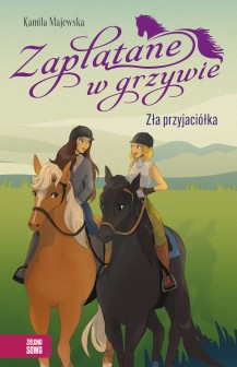 Zaplątane w grzywie. Zła przyjaciółka