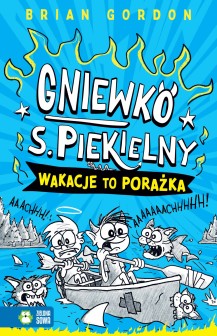Gniewko S. Piekielny. Wakacje to porażka